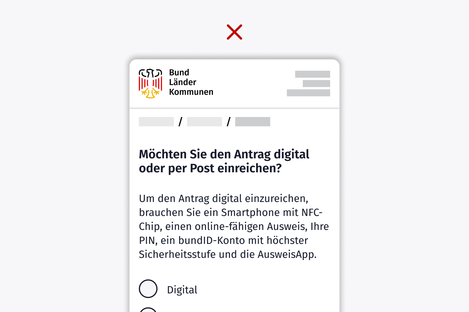 Schematisches Behördenformular mit einem roten Kreuz darüber; Frage: „Möchten Sie den Antrag digital oder per Post einreichen?; darunter eine längere Erklärung: „Um den Antrag digital einzureichen, brauchen Sie ein Smartphone mit NFC-Chip, einen online-fähigen Ausweis, Ihre PIN, ein bundID-Konto mit höchster Sicherheitsstufe und die AusweisApp“, gefolgt von mehreren Auswahloptionen, die erste ist „Digital“