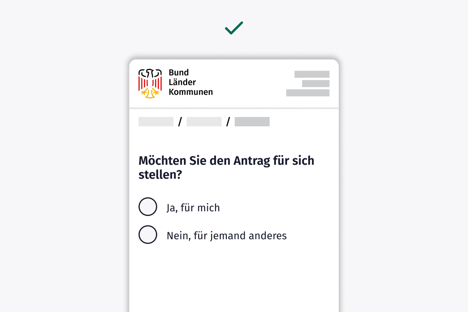 Schematisches Behördenformular mit einem grünen Haken darüber; Frage: „Möchten Sie den Antrag für sich stellen?“, zwei Antwortmöglichkeiten: „Ja, für mich“, „Nein, für jemand anderes“