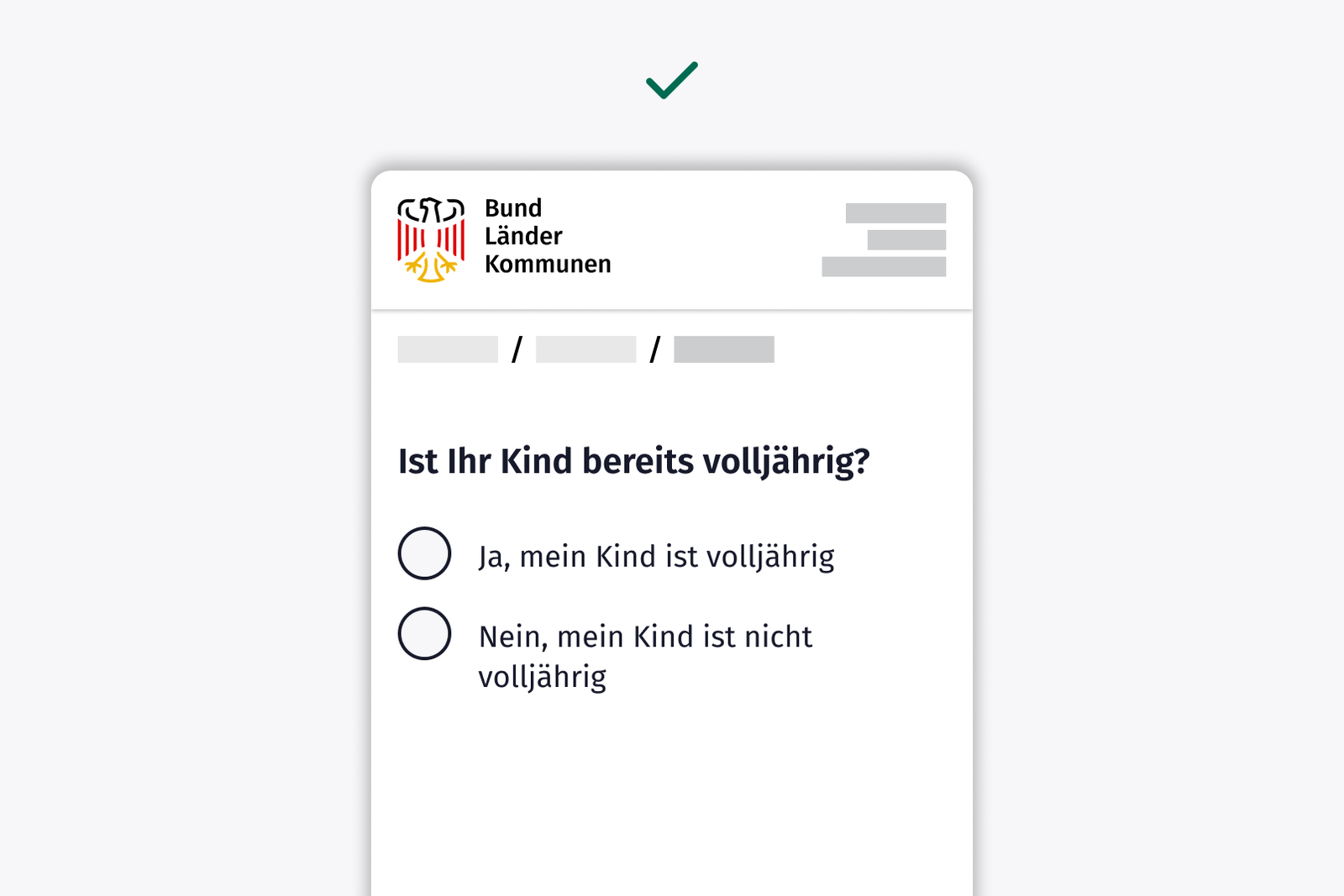 Schematisches Behördenformular mit einem grünen Haken darüber; Frage: „Ist Ihr Kind bereits volljährig?“, zwei Antwortmöglichkeiten: „Ja, mein Kind ist volljährig“ und „Nein, mein Kind ist nicht volljährig“