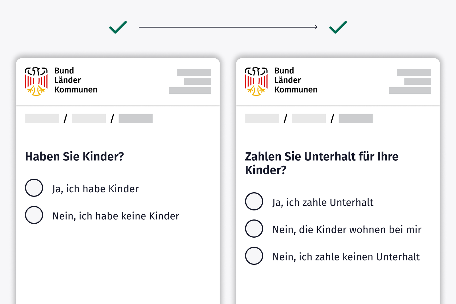 Zwei schematische Behördenformulare mit jeweils einem grünen Haken darüber; Frage des ersten Formulars: „Haben Sie Kinder?“, zwei Antwortmöglichkeiten: „Ja, ich habe Kinder“ und „Nein, ich habe keine Kinder“; Frage des zweiten Formulars: „Zahlen Sie Unterhalt für Ihre Kinder?“, drei Antwortmöglichkeiten: „Ja, ich zahle Unterhalt“, „Nein, die Kinder wohnen bei mir“ und „Nein, ich zahle keinen Unterhalt“